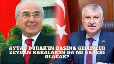Aytaç Durak’ın başına gelenler Zeydan Karalar’ın da mı kaderi olacak?