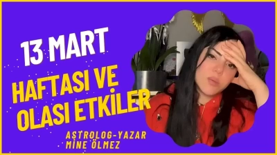 Mine Ölmez ile Haftalık Burç Yorumları - 13 Mart Haftası
