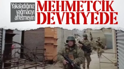 Mehmetçik, Hatay sokaklarında yağmacı avında